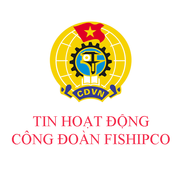 Công đoàn Fishipco triển khai chương trình học tập Chuyên đề 2020